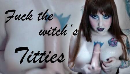 Fuck the Witch's Titties
