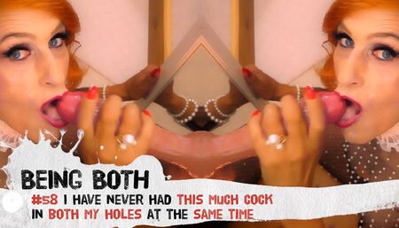 #58–I have never had this much cock in both my holes at the same time – BeingBoth