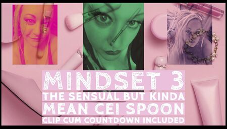 Mindset3 the sensual but kinda mean cei spoon clip cum countdown included