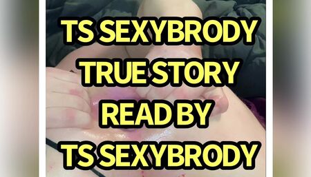 True sex story read by TS SexyBrody