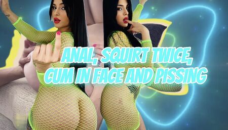Anal, squirt twice,cum in face and piss