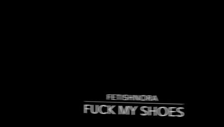 FetishNora: Fuck my Shoes