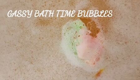 GASSY BATH TIME BUBBLES