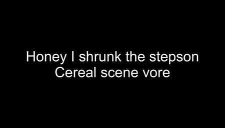 Macrophilia - honey I shrunk the stepson vore cereal scene