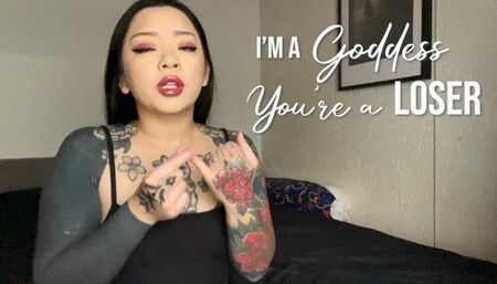 I'm a Goddess, you're a loser