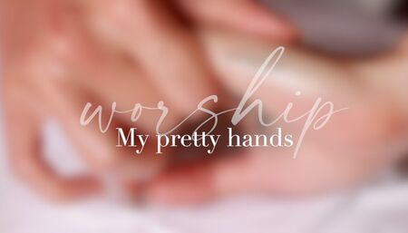 Worship My Pretty Hands