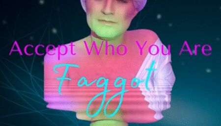 Accept Who You Are, Faggot