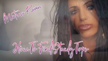 HOW TO FIND STEADY TOPS