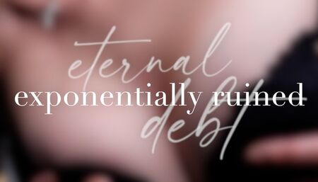 Eternal Debt - Exponentially Ruined