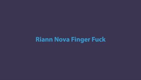 Riann Nova's Close Up Finger Fuck