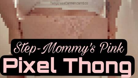 Step-Mommy's Pink Pixel Thong