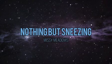 Nothing but SNEEZING!