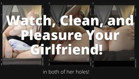 Watching Cleaning and Pleasing Your Gf