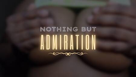 Nothing But Admiration