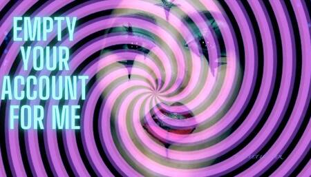 Empty your account for me