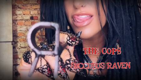 THE COPS vs SUCCUBUS RAVEN