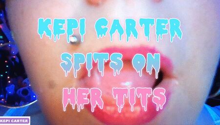 Kepi Carter Spits on her tits  with tongue roll-waving spit and mouth fetish