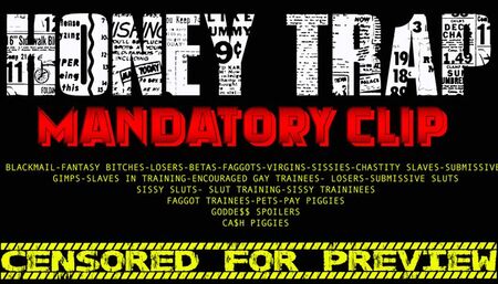HoneyTrap Mandatory Clip for all Blackmail-fantasy-Exposed-fantasy-Sissy-Make Me Bi-Submisssives