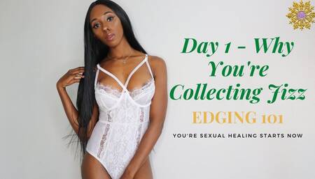 Day 1 - Why You're Collecting Jizz - edging 101