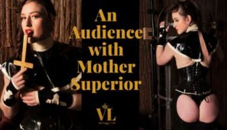 AN AUDIENCE WITH MOTHER SUPERIOR