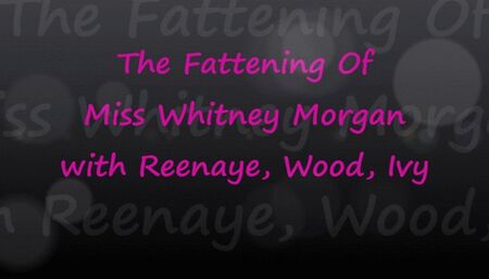 The Fattening Of Miss Whitney Morgan with Reenaye & Wood FULL - mp4