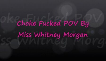 Miss Whitney Morgan Fucks Harder With Her Hands Around Your Neck