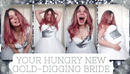 Your Hungry New Gold-Digging Bride
