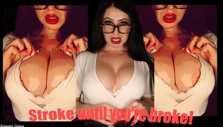 Stroke until you're broke, findom junkie!