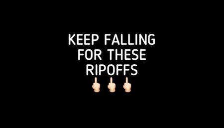 KEEP FALLING FOR THESE RIPOFFS!
