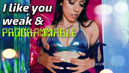 I like you weak & programmable