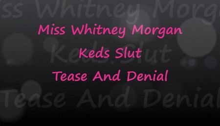 Whitney Morgan: Keds Slut Tease & Denial - wmv