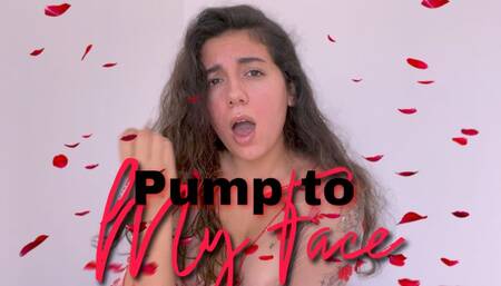 Pump to My Face