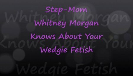 Step-Mom Whitney Knows About Your Wedgie Fetish