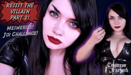 Resist the Villain Part 2