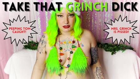 Take that GRINCH dick!