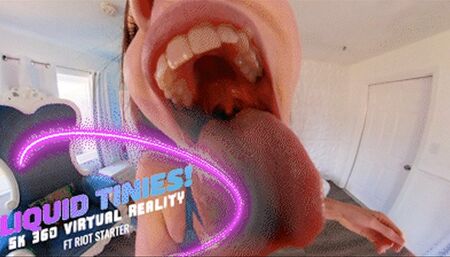 Liquid Tinies! Ft Riot Starter - 5K 360 VIRTUAL REALITY VR