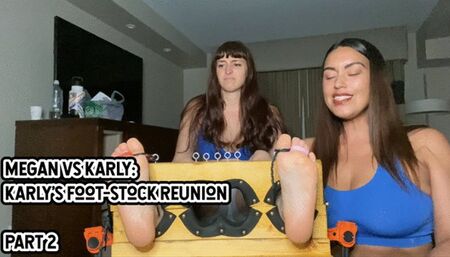 MEGAN VS KARLY 2: KARLY’S FOOT-STOCK REUNION - PART 2