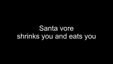 Macrophilia - Santa vore shrinks you and eats you