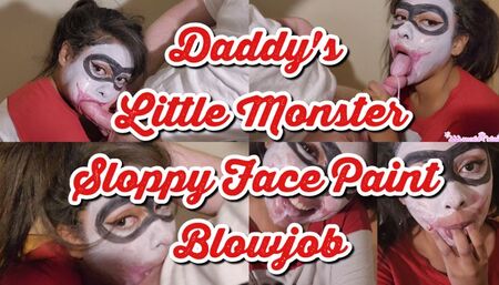 Daddy's Little Monster Sloppy Face Paint Blowjob !