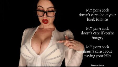 Your porn cock doesn't care about your bank balance, it only wants to please me! Findom MindFuck