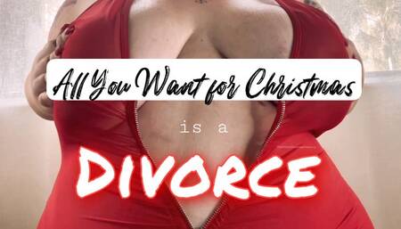 All You Want for Christmas is a Divorce