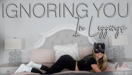 Ignoring You In My Black Leggings