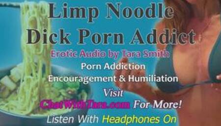 Limp Noodle Dick Porn Addict Encouragement & Humiliation Erotic Audio by Tara Smith Chronic Bating
