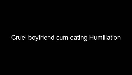 Gay cruel boyfriend cum eating humiliation