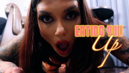Eating You Up