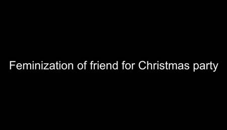 Feminization - friend feminised you for Christmas party