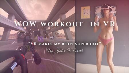 VR makes my body super hot. Wow workout in VR.