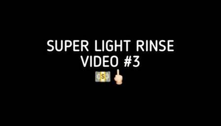 Video 3 - Super Light Rinse for Thirsty Loser!