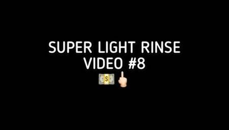 Video 8 - Super Light Rinse for Thirsty Loser!