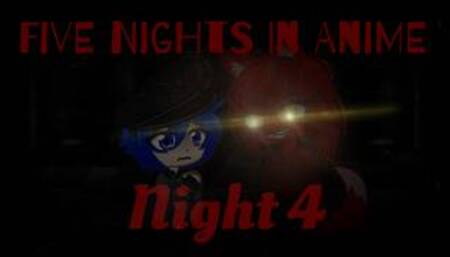 Five Nights In Anime: Night 4|| Foxy